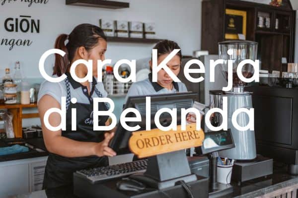 cara kerja di Belanda