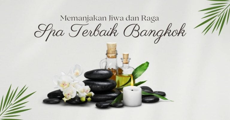 Memanjakan Jiwa dan Raga di Spa Terbaik Bangkok