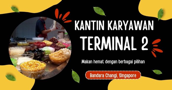 Solusi Makan Hemat di Kantin Karyawan Changi: Terminal 2