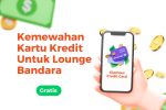 Nikmati Kemewahan Lounge Bandara Gratis Dengan Kartu Kredit