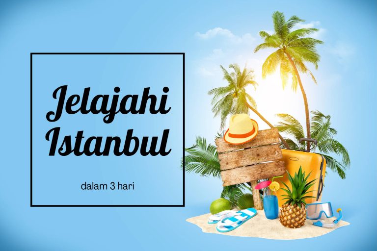 Petualangan Kuliner dan Sejarah di Istanbul Dalam 3 Hari