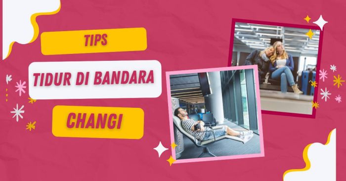 Tips Nyaman Tidur di Bandara Changi