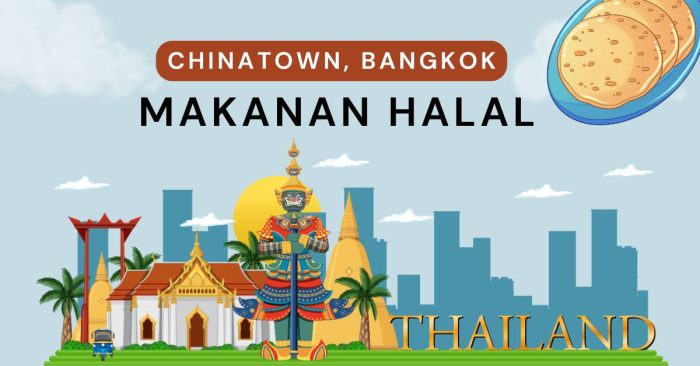 Menjelajahi Kuliner Halal di Chinatown Bangkok